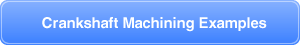 Crankshaft Machining Examples